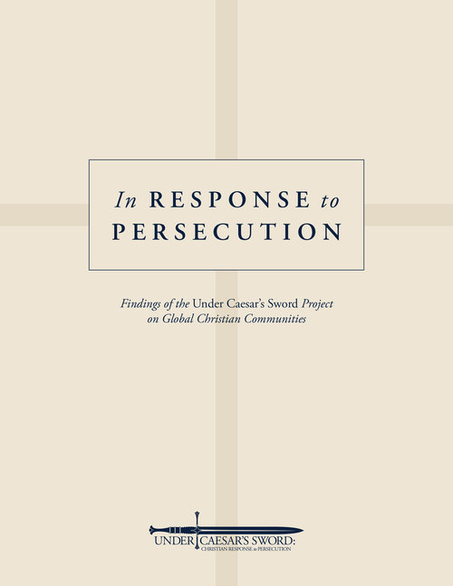 Featured image for “In Response to Persecution: Findings of the Under Caesar’s Sword Project on Global Christian Communities”