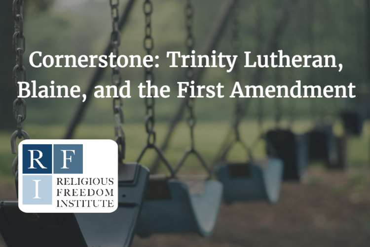 Featured image for “Cornerstone: Trinity Lutheran, Blaine, and the First Amendment”