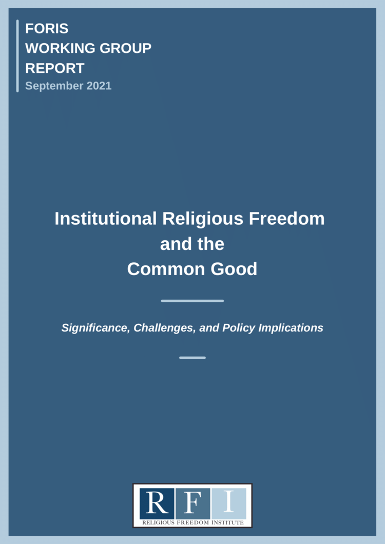Featured image for “FORIS Working Group Report | Institutional Religious Freedom and the Common Good: Significance, Challenges, and Policy Implications”