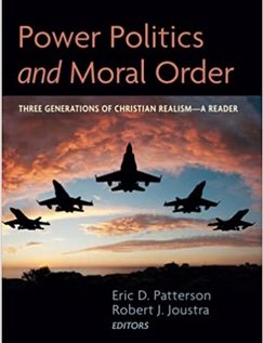 Power Politics and Moral Order: Three Generations of Christian Realism -  Religious Freedom Institute