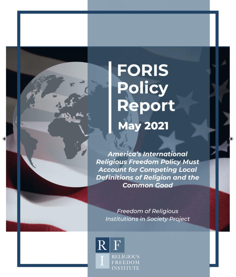 Featured image for “FORIS Policy Report | America’s International Religious Freedom Policy Must Account for Competing Local Definitions of Religion and the Common Good”